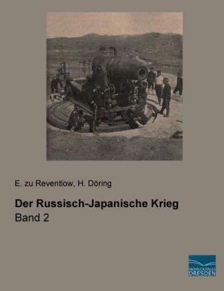 Der Russisch-Japanische Krieg - Ernst Graf zu Reventlow, H. Döring