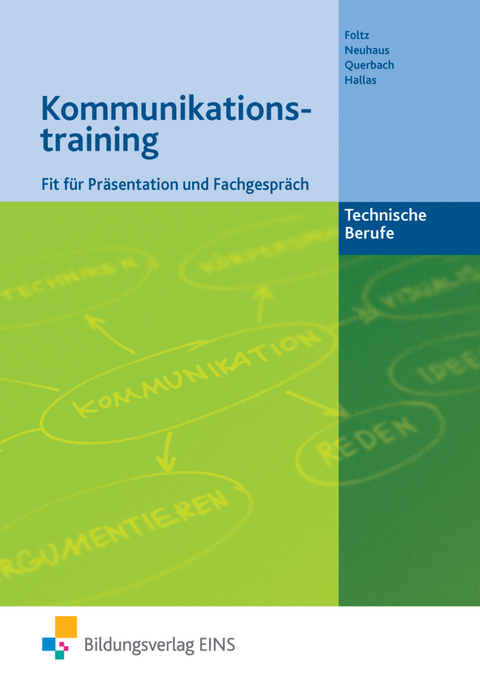 Kommunikationstraining technische Berufe / Kommunikationstraining - Technische Berufe - Franz Foltz, Horst Neuhaus, Philipp Querbach, Anja Hallas