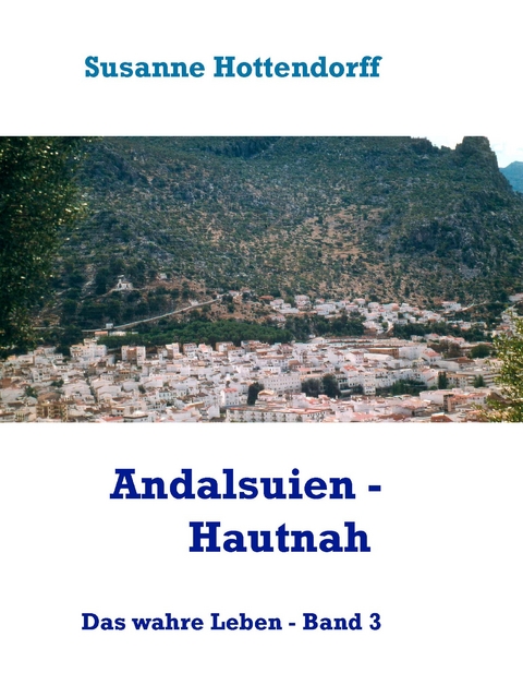 Andalusien - Hautnah - Susanne Hottendorff