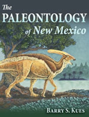 The Paleontology of New Mexico - Barry S. Kues