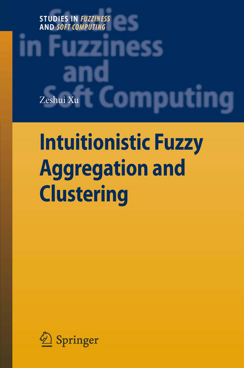 Intuitionistic Fuzzy Aggregation and Clustering - Zeshui Xu