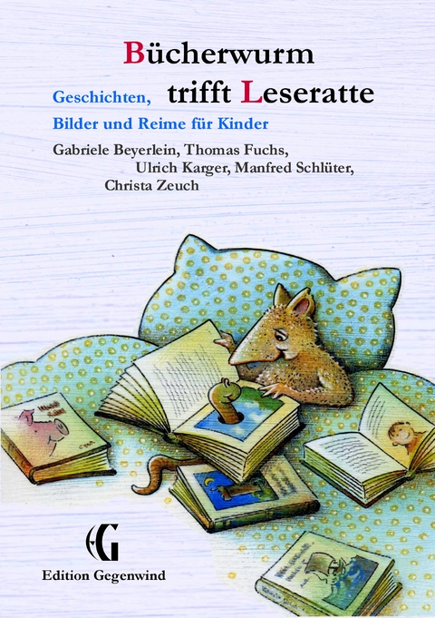 Bücherwurm trifft Leseratte - Gabriele Beyerlein, Thomas Fuchs, Ulrich Karger, Manfred Schlüter, Christa Zeuch