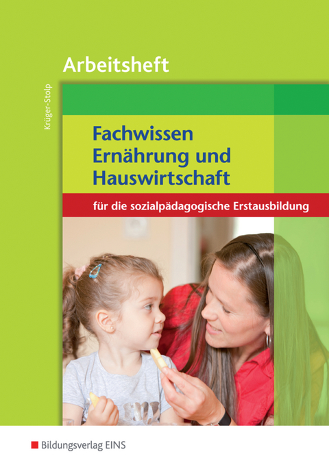 Fachwissen Ernährung und Hauswirtschaft / Fachwissen Ernährung und Hauswirtschaft für die sozialpädagogische Erstausbildung - Katja Krüger-Stolp