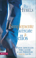 Simplemente Acércate a Ellos - Bill Hybels