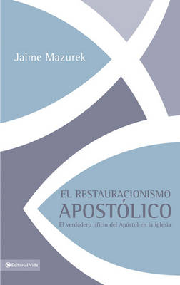 El restauracionismo apostólico - Jaime Mazurek