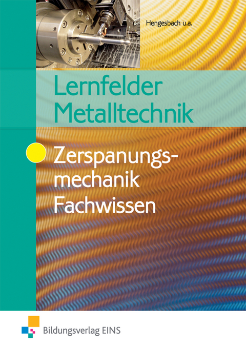 Lernfelder Metalltechnik - Klaus Hengesbach, Peter Hille, Jürgen Lehberger, Detlef Müser, Georg Pyzalla, Walter Quadflieg, Werner Schilke, Stefan Schnitzler, Wilfried Seinig