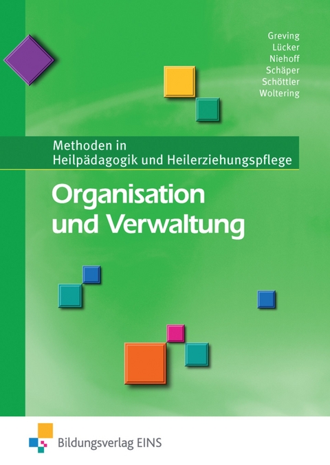 Methoden in Heilpädagogik und Heilerziehungspflege / Organisation und Verwaltung - Heinrich Greving, Christoph Lücker, Dieter Niehoff, Sabine Schäper, Ludger Schöttler, Martin Woltering