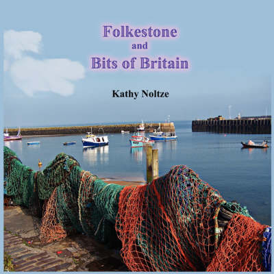 Folkestone and Bits of Britain - Kathy Noltze