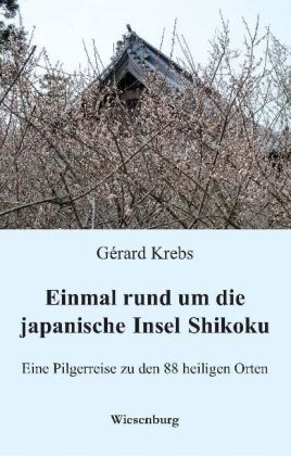 Einmal rund um die japanische Insel Shikoku - Gérard Krebs