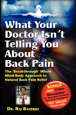 What Your Doctor Isn't Telling You about Back Pain - Raj Banerjee