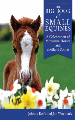 The Big Book of Small Equines - Johnny Robb, Jan Westmark