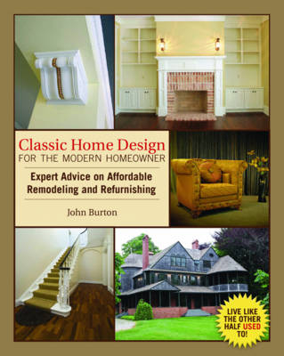 Classic Home Design For the Modern Homeowner - John Burton