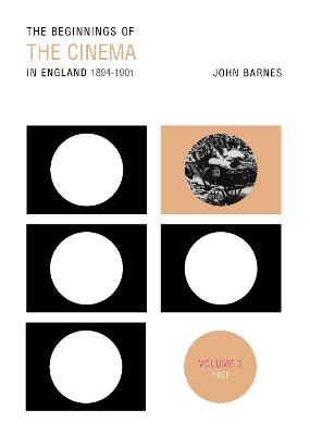 The Beginnings Of The Cinema In England,1894-1901: Volume 2 - John Barnes