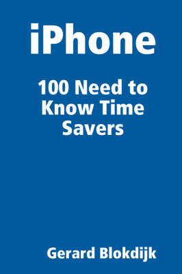 IPhone 100 Need to Know Time Savers - Gerard Blokdijk