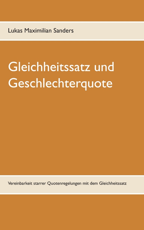 Gleichheitssatz und  Geschlechterquote - Lukas Maximilian Sanders