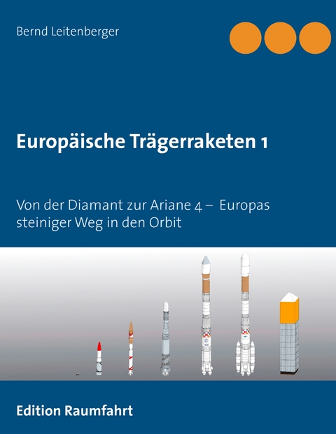 Europäische Trägerraketen 1 - Bernd Leitenberger