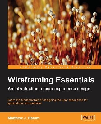 Wireframing Essentials - Matthew J. Hamm