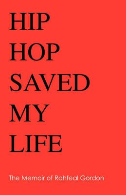 Hip Hop Saved My Life - Rahfeal C Gordon