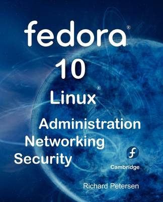 Fedora 10 Linux Administration, Networking, and Security - Richard L Petersen