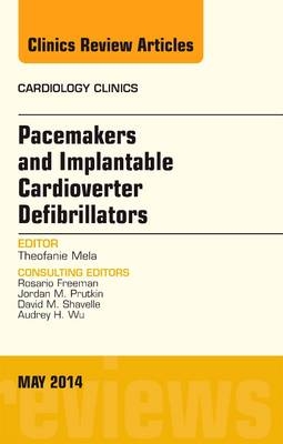 Pacemakers and implantable Cardioverter Defibrillators, An Issue of Cardiology Clinics - Theofanie Mela