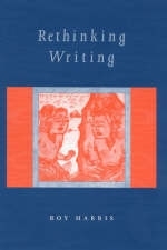 Rethinking Writing - Roy Harris