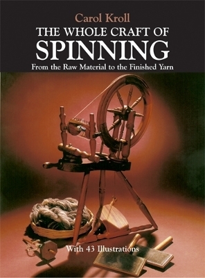 The Whole Craft of Spinning - Carol Kroll