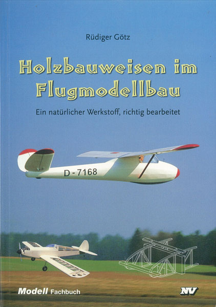 Holzbauweisen im Flugmodellbau - Rüdiger Götz