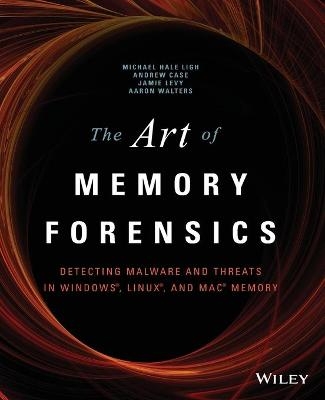 The Art of Memory Forensics - Michael Hale Ligh, Andrew Case, Jamie Levy, Aaron Walters