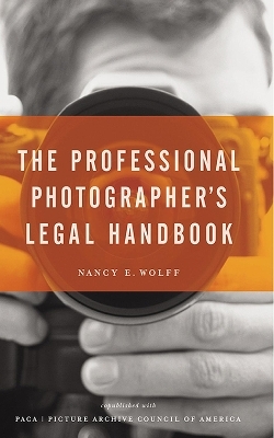 The Professional Photographer's Legal Handbook - Nancy E. Wolff