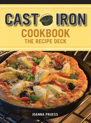 Cast Iron Cookbook: The Recipe Deck - Joanna Pruess