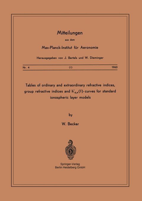 Tables of Ordinary and Extraordinary Refractive Indices, Group Refractive Indices and h’o,x(f)-Curves for Standard Ionospheric Layer Models - W. Becker