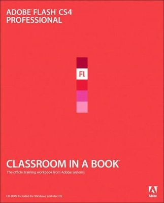 Adobe Flash CS4 Professional Classroom in a Book - . Adobe Creative Team