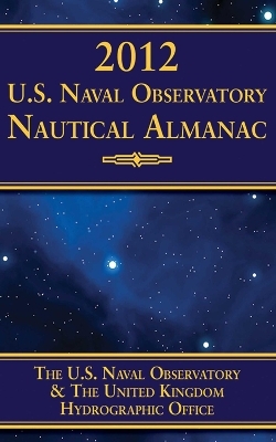 2012 U.S. Naval Observatory Nautical Almanac -  U.S. Naval Observatory