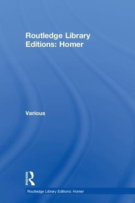 Routledge Library Editions: Homer -  Various