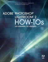 Adobe Photoshop Lightroom 2 How-Tos - Chris Orwig