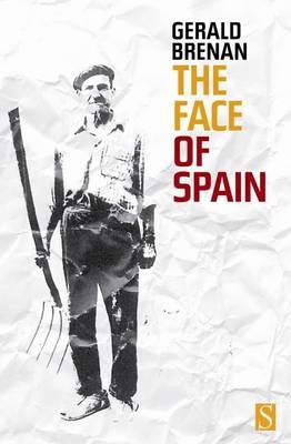 The Face of Spain - Gerald Brenan