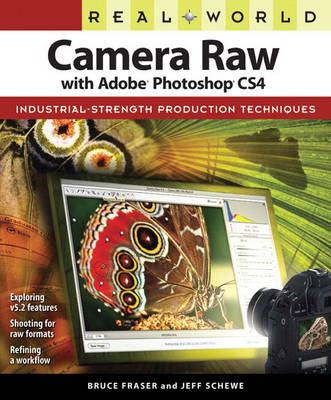 Real World Camera Raw with Adobe Photoshop CS4 - Bruce Fraser, Jeff Schewe