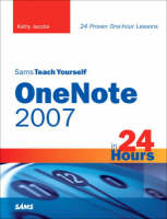 Sams Teach Yourself OneNote 2007 in 24 Hours - Kathy Jacobs