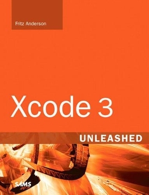 Xcode 3 Unleashed - Fritz Anderson