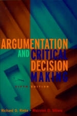 Argumentation and Critical Decision Making - Richard D. Rieke, Malcolm O. Sillars