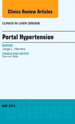 Portal Hypertension, An Issue of Clinics in Liver Disease - Jorge Herrera