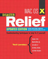 Mac OS X Disaster Relief, Updated Edition - Ted Landau