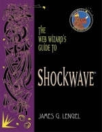 The Web Wizard's Guide to Shockwave® - James G. Lengel