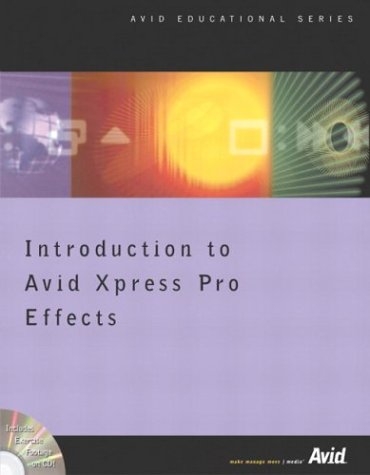 Introduction to Avid Xpress Pro Effects - Inc. Avid Technology