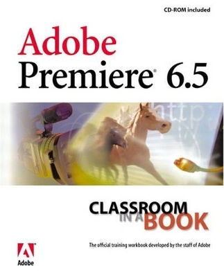 Adobe Premiere 6.5 Classroom in a Book - . Adobe Creative Team