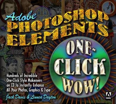 Adobe Photoshop Elements One-Click Wow! - Jack Davis, Linnea Dayton