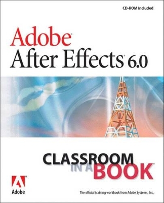 Adobe After Effects 6.0 Classroom in a Book - . Adobe Creative Team