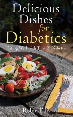 Delicious Dishes for Diabetics - Robin Ellis