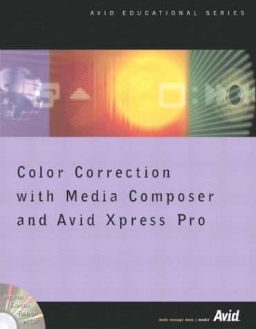 Color Correction with Media Composer and Avid Xpress Pro - Inc. Avid Technology