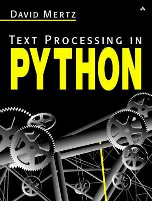 Text Processing in Python - David Mertz,  Mike Hendrickson